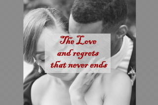 The Love and regrets that never ends